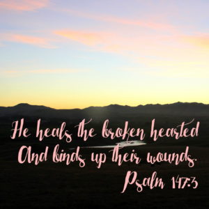 He is close to the brokenhearted, and binds up their wounds. Psalm 147:3