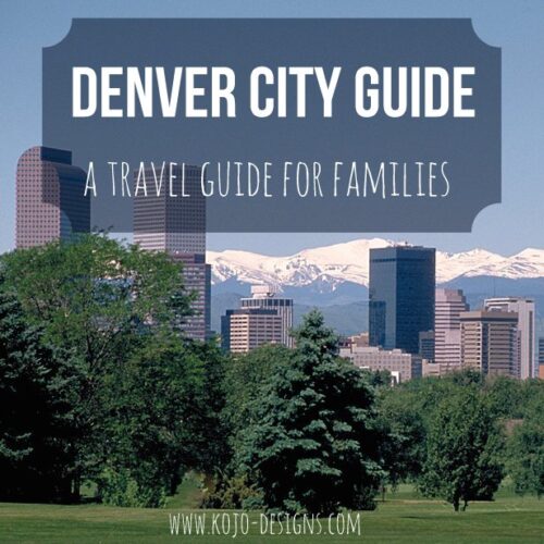 denver city guide- a travel guide for families