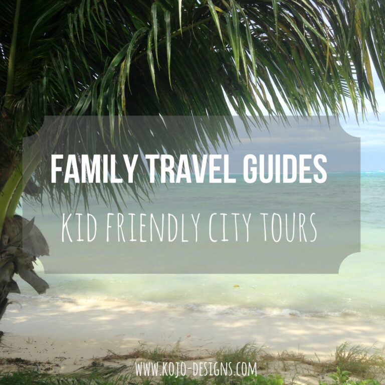 family travel- kid friendly city guides (the series)